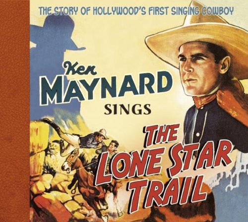 Ken Maynard: Sings the Lone Star Trail  \ CD