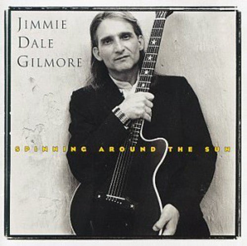 Jimmie Dale Gilmore: Spinning Around the Sun  \ CD
