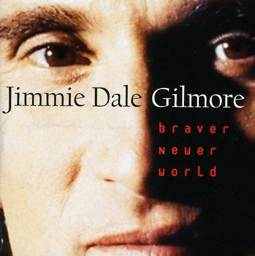 Jimmie Dale Gilmore: Braver Newer World  \ CD
