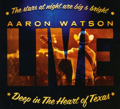 Aaron Watson: Deep In The Heart Of Texas: Aaron Watson Live  \ CD