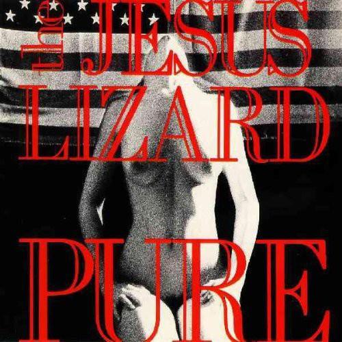 The Jesus Lizard- Pure [Remastered] [Deluxe Edition] - VINYL