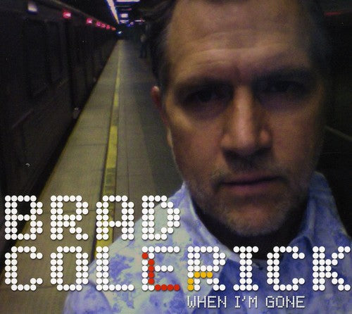 Brad Colerick: When I'm Gone  \ CD