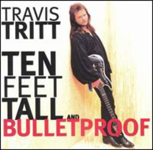 Travis Tritt: Ten Feet Tall & Bulletproof  \ CD