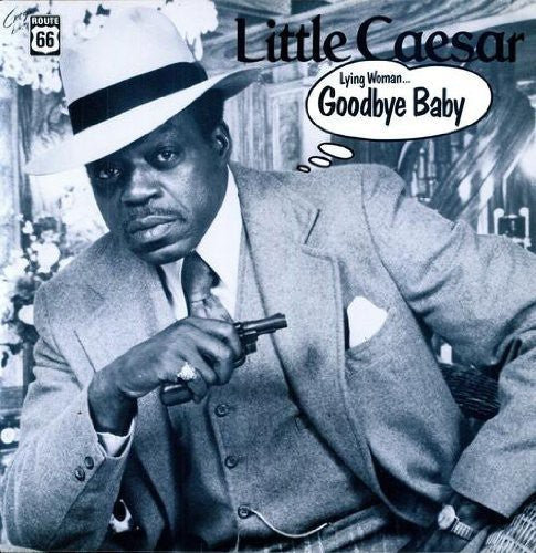 Little Caesar: Lying Woman/Goodbye Baby \ LP