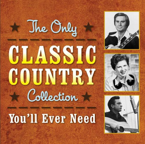 Various Artists: The Only Classic Country Collection You'll Ever Need  \ CD