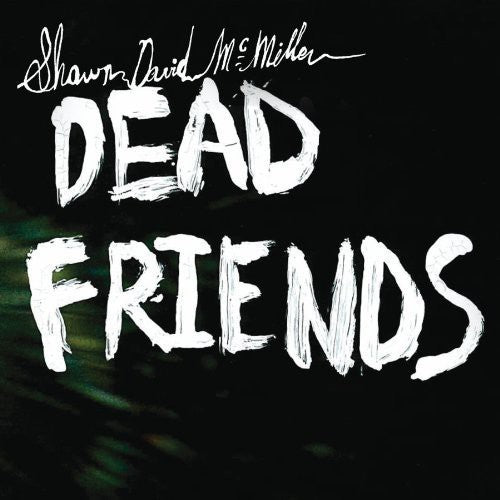 Shawn David McMillen: Dead Friends \ LP