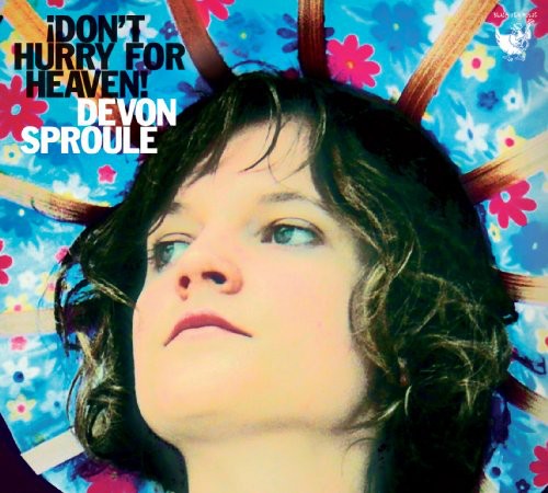 Devon Sproule: Don't Hurry for Heaven  \ CD