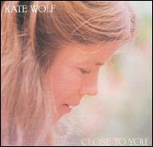 Kate Wolf: Close to You  \ CD
