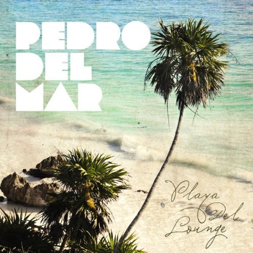 Pedro del Mar: Playa Del Lounge  \ CD
