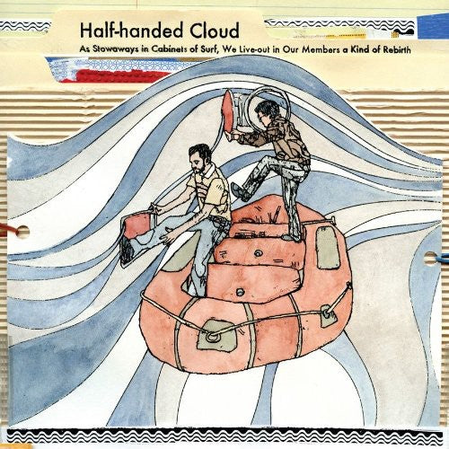 Half-Handed Cloud: Stowaways In Cabinets Of Surf, We Live-out In Our Members Of Kind Rebirth \ LP
