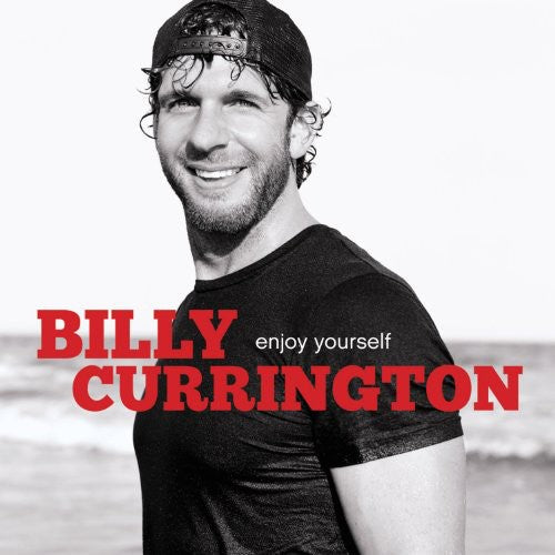 Billy Currington: Enjoy Yourself  \ CD