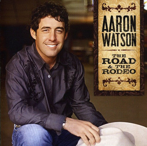 Aaron Watson: The Road and The Rodeo  \ CD
