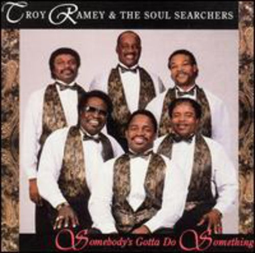 Troy Ramey & Soul Searchers: Somedody's Gotta Do Something  \ CD
