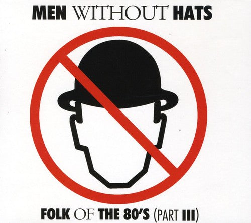 Men Without Hats: Folk of the 80's (Part III) - CD