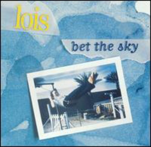 Lois: Bet the Sky  \ CD