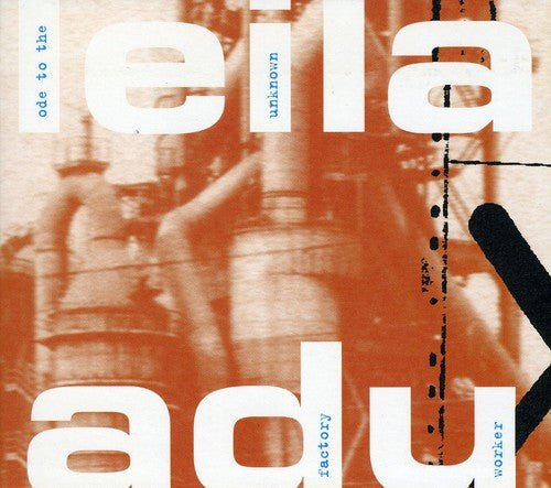 Leila Adu: Ode to the Unknown Factory Worker  \ CD