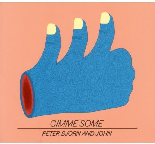 Peter Bjorn & John: Gimme Some  \ CD