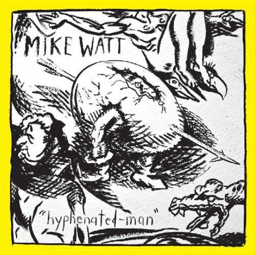 Mike Watt (Minutemen)- Hyphenated-Man - VINYL