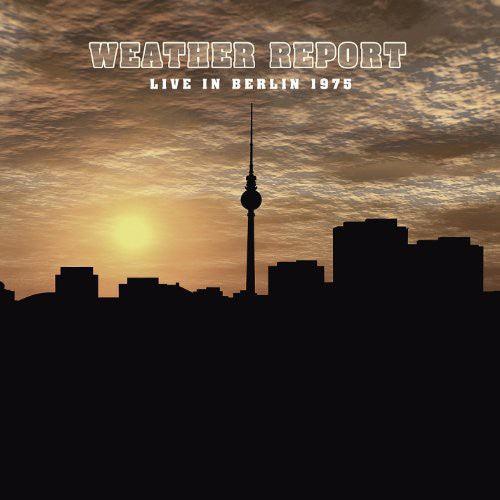 Weather Report- Live in Berlin 1975 - VINYL