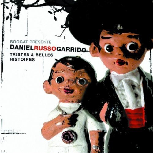 Daniel Russo Garrido: Tristes & Belles Histoires  \ CD