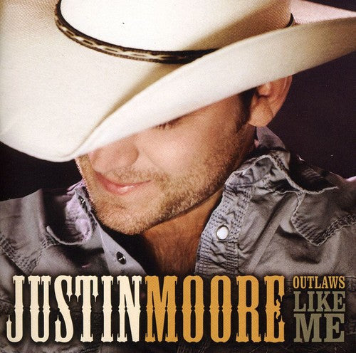 Justin Moore: Outlaws Like Me  \ CD