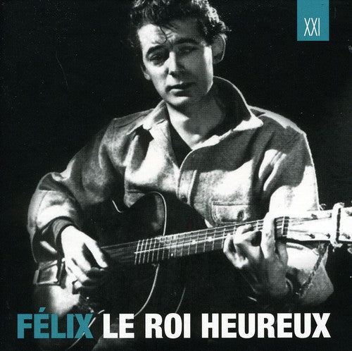 Félix Leclerc: Felix Le Roi Heureux  \ CD