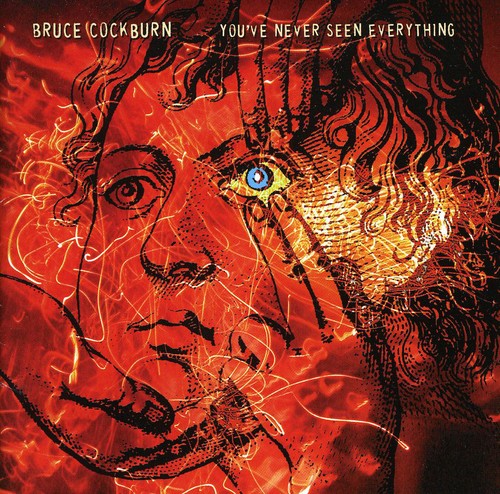Bruce Cockburn: Youve Never Seen Everything  \ CD