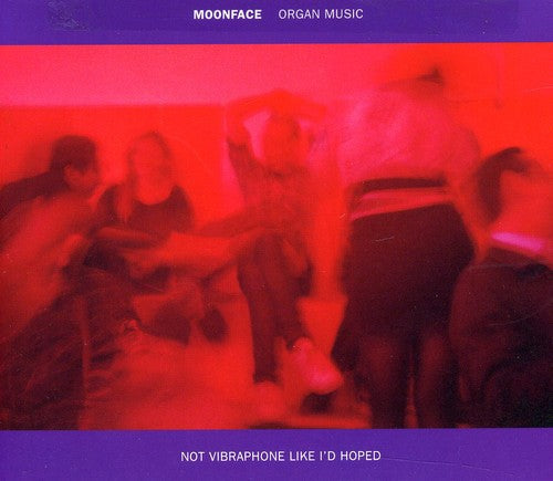 Moonface: Organ Music Not Vibraphone Like Id Hoped  \ CD