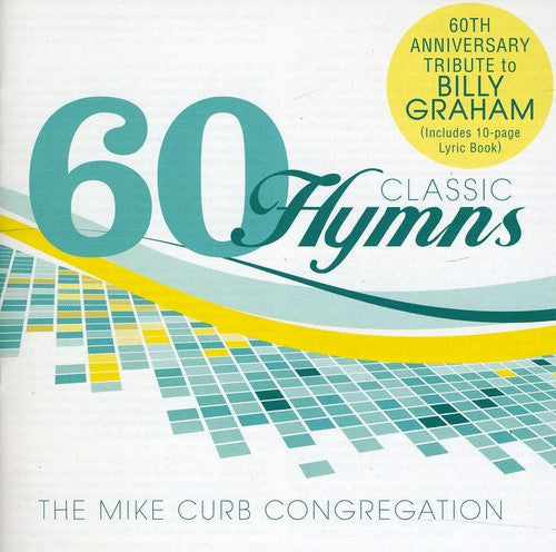 Mike Curb Congregation: 60 Classic Hymns: 60th Anniversary Tribute To Billy Graham  \ CD