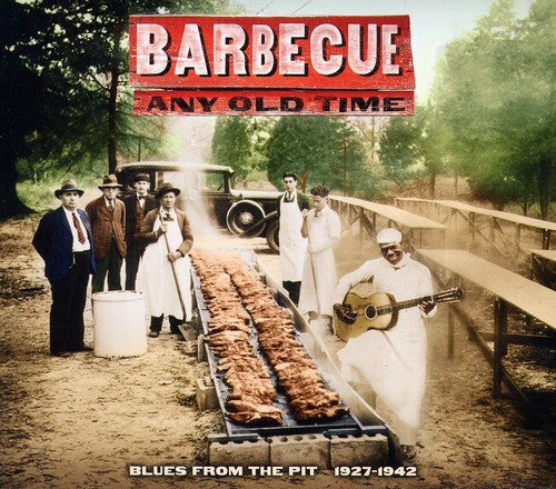 Various Artists: Barbecue Any Old Time: Blues From The Pit 1927-1942  \ CD