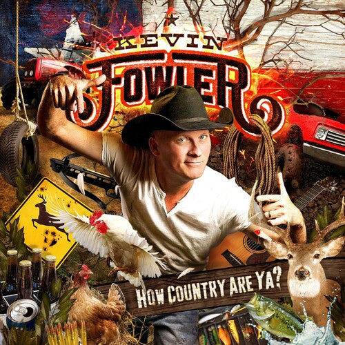 Kevin Fowler: How Country Are Ya?  \ CD