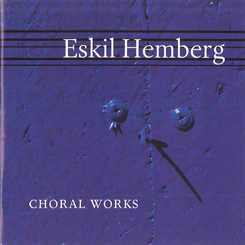 Eskil Hemberg: Choral Works  \ CD