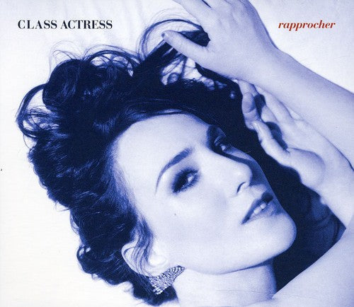 Class Actress: Rapprocher  \ CD
