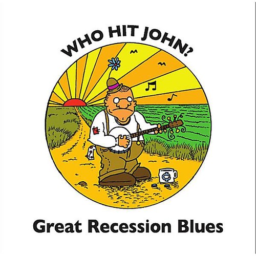 Who Hit John?: Great Recession Blues  \ CD