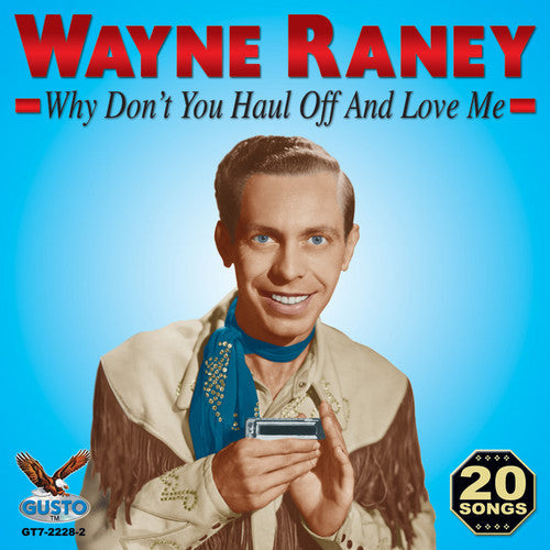 Wayne Raney: Why Don't You Haul Off and Love Me  \ CD