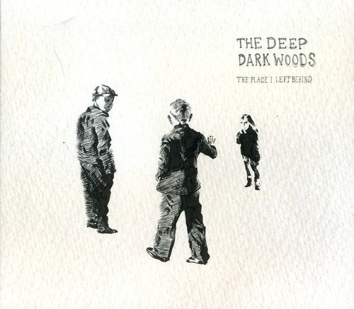 The Deep Dark Woods: The Place I Left Behind  \ CD
