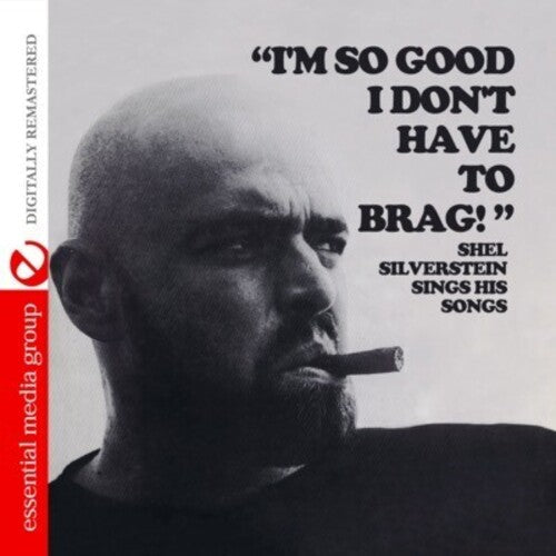 Shel Silverstein: I'm So Good I Don't Have to Brag  \ CD