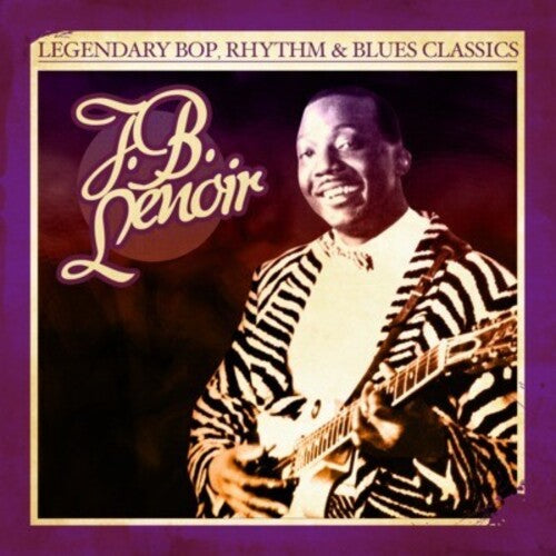 J.B. Lenoir: Legendary Bop Rhythm & Blues Classics  \ CD