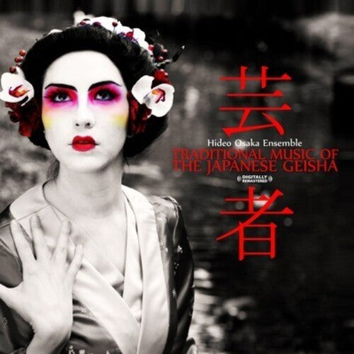 Hideo Osaka Ensemble: Traditional Music of the Japanese Geisha  \ CD