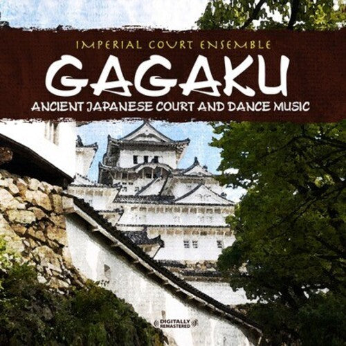 Imperial Court Ensemble: Gagaku: Ancient Japanese Court and Dance Music  \ CD