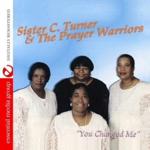 Sister C. Turner & the Prayer Warriors: You Changed Me  \ CD
