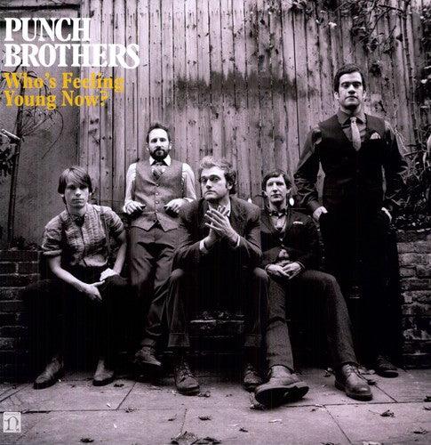 Punch Brothers- Who's Feeling Young Now? - VINYL