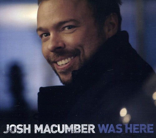 Josh Macumber: Was Here  \ CD