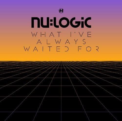 Nu:Logic: What I've Always Waited For  \ CD