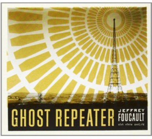 Jeffrey Foucault: Ghost Repeater  \ CD