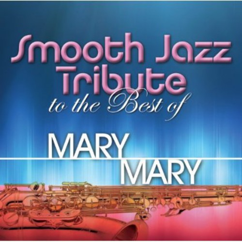 Smooth Jazz Tribute: Smooth Jazz tribute to Mary Mary  \ CD