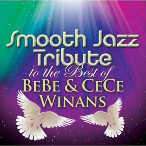 Smooth Jazz Tribute: Smooth Jazz Tribute to the Best of BeBe & CeCe Winans  \ CD