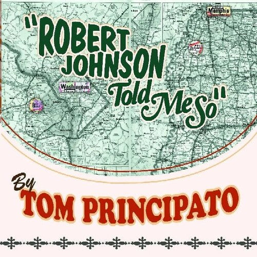 Tom Principato: Robert Johnson Told Me So  \ CD