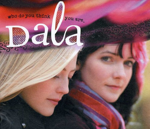 Dala: Who Do You Think You Are  \ CD