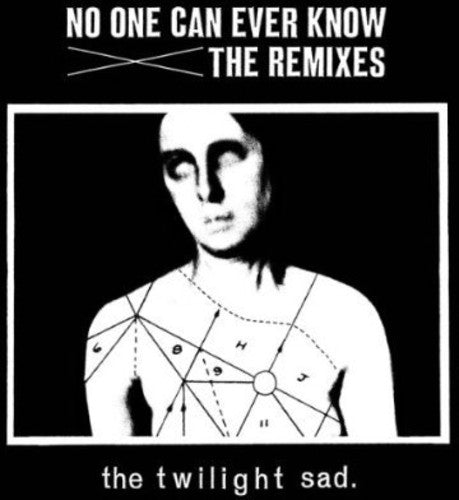 The Twilight Sad: No One Can Ever Know: The Remixes  \ CD
